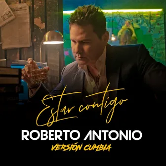 Estar Contigo (Versión Cumbia) by Roberto Antonio