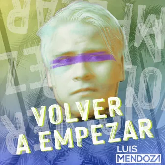 Volver a Empezar by Luis Mendoza