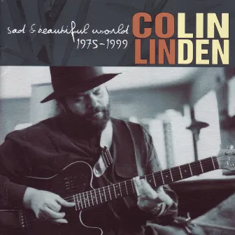 Sad & Beautiful World (1975 - 1999) by Colin Linden