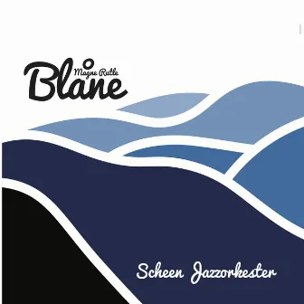 Magne Rutle: Blåne by Scheen Jazzorkester