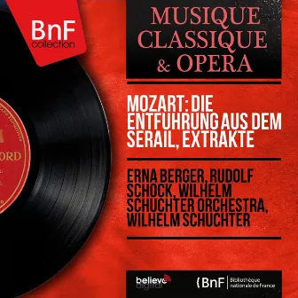 Mozart: Die Entführung aus dem Serail, Extrakte (Mono Version) by Erna Berger