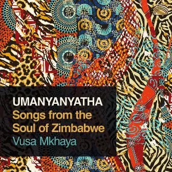 Umanyanyatha: Songs from the Soul of Zimbabwe by Vusa Mkhaya