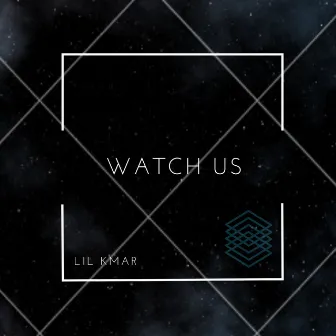 Watch Us by Lil Kmar