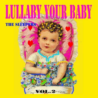 Lullaby Your Baby, Vol. 2 by The Sleepers