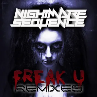 Freak U Remixes by Nightmare Sequence