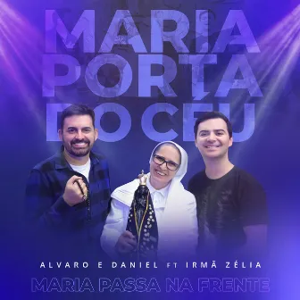 Maria Porta do Céu: Maria Passa na Frente by Alvaro & Daniel