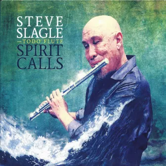 Spirit Calls by Steve Slagle