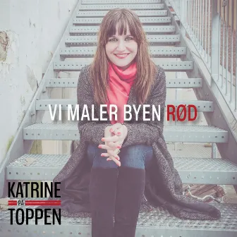 Vi Maler Byen Rød by Katrine På Toppen