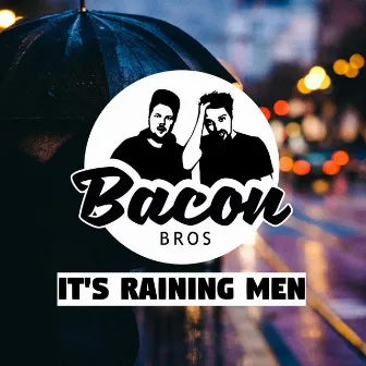 It's Raining Men by Bacon Bros