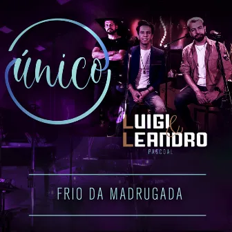 Único: Frio da Madrugada by Pascoal