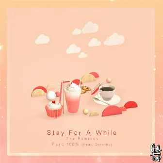 Stay for a While (The Remixes) [feat. Dorothy] by Pure 100%