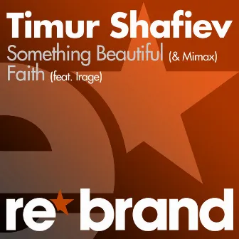 Something Beautiful / Faith by Timur Shafiev