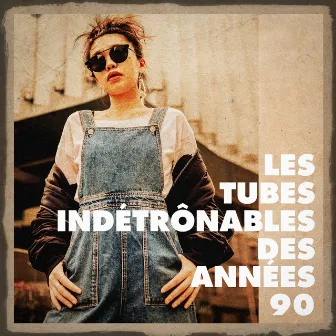 Les tubes indétrônables des années 90 by 100% Hits - Chanson Française