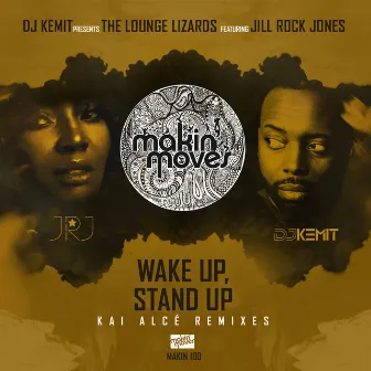 DJ Kemit Presents: Wake Up Stand Up (Kai Alcé Remixes) (feat. Jill Rock Jones) by The Lounge Lizards