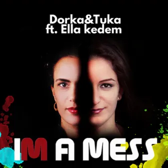 I'm a Mess by Dorka