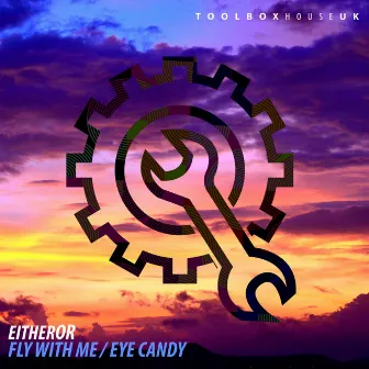 Fly With Me / Eye Candy by EitherOr