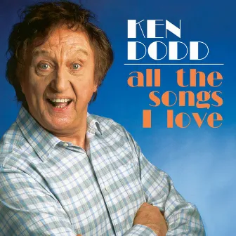 All The Songs I Love by Ken Dodd