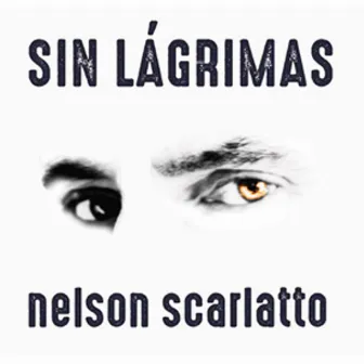 Sin lágrimas by Nelson Scarlatto