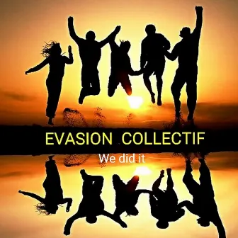 We Did It by Evasion collectif