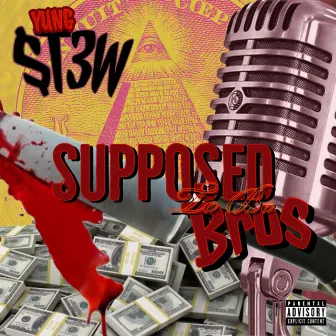 Supposed To Be Bros by Yung $Tew