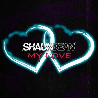 My Love by Shaun Dean