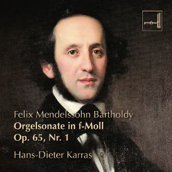 Mendelssohn: Orgelsonate in f-Moll, Op. 65, Nr. 1 by Hans-Dieter Karras