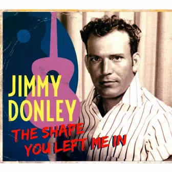 The Shape You Left Me In by Jimmy Donley