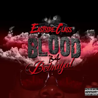 Blood B4 Betrayal by Eastside Class