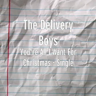 You're All I Want for Christmas by The Delivery Boys