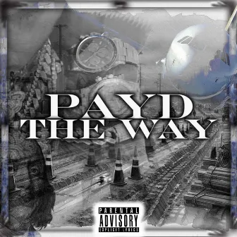 Payd The Way by Jay Payd