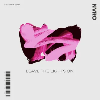 Leave The Lights On by Nvro