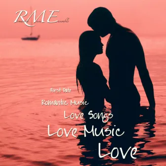 First Date, Romantic Music, Love Songs, Love Music, Love by Romantic Music Ensemble