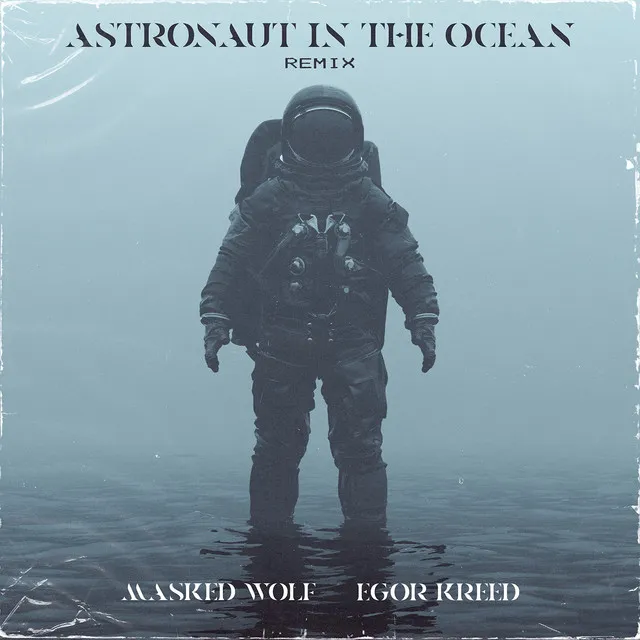 Astronaut In The Ocean (Remix) - feat. Egor Kreed