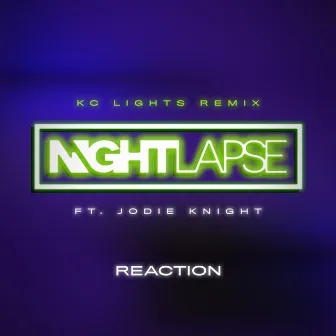 Reaction (feat. ALLKNIGHT) [KC Lights Remix] by Nightlapse