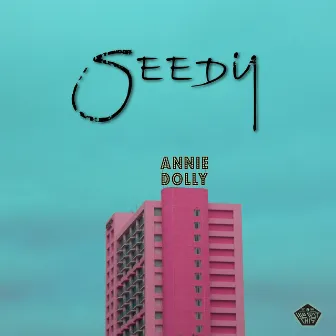 Seedy by Annie Dolly