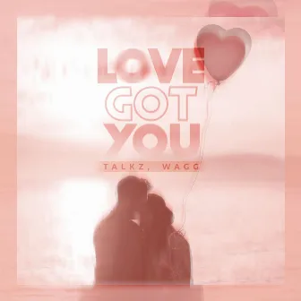 Love Got You by Talkz