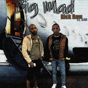 Big Mad by Rick Raw