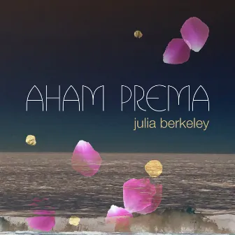 Aham Prema by Julia Berkeley