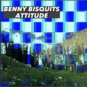 ATTITUDE by Benny Bisquits