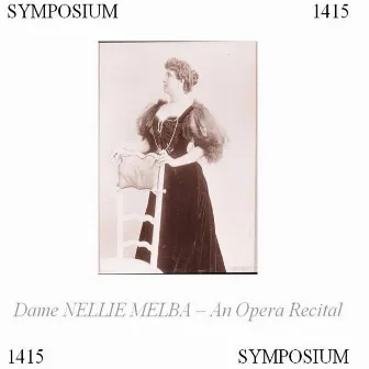 Dame Nellie Melba: An Opera Recital by Nellie Melba