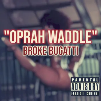 Oprah Waddle by Broke Bugatti