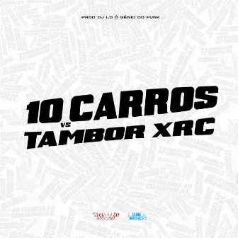 10 Carros Vs Tambor Xrc by DJ LD o Gênio do Funk