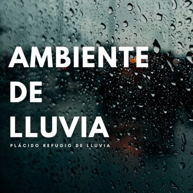 Ambiente De Lluvia: Plácido Refugio De Lluvia