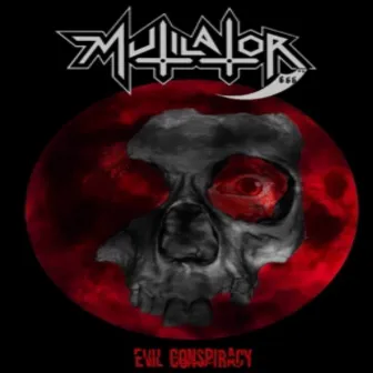 Evil Conspiracy by Mutilator