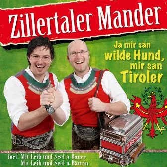 Ja mir san wilde Hund, mir san Tiroler by Zillertaler Mander