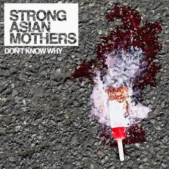 Don't Know Why by Strong Asian Mothers