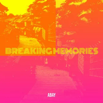 Breaking Memories by Abay