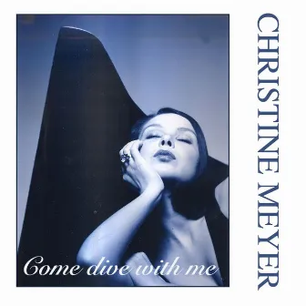 Come Dive with Me by Christine Meyer