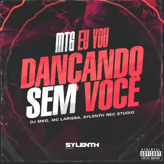 Mtg Eu Vou Dançando Sem Você by Sylenth Rec Studio