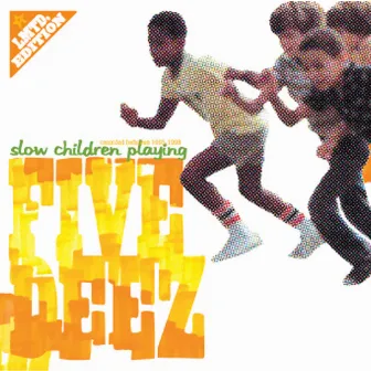 Slow Children Playing by Five Deez